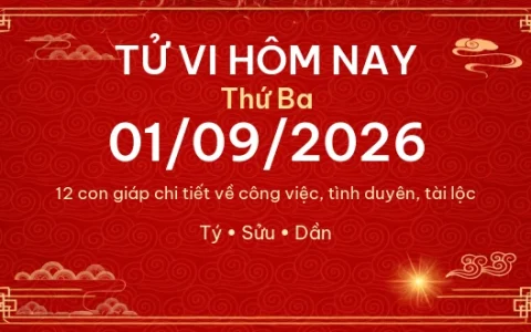 Tử vi hôm nay Thứ Ba ngày 01/09/2026 - 12 con giáp chi tiết nhất 82 Tử vi hôm nay Thứ Ba ngày 01/09/2026 – 12 con giáp chi tiết nhất