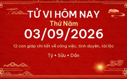 Tử vi hôm nay Thứ Năm ngày 03/09/2026 - 12 con giáp chi tiết nhất 28 Tử vi hôm nay Thứ Năm ngày 03/09/2026 – 12 con giáp chi tiết nhất
