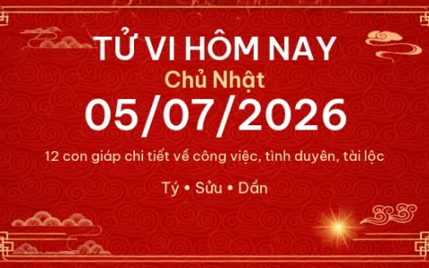 Tử vi hôm nay Chủ Nhật ngày 05/07/2026 - 12 con giáp chi tiết nhất 55 Tử vi hôm nay Chủ Nhật ngày 05/07/2026 – 12 con giáp chi tiết nhất