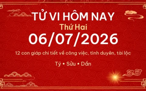 Tử vi hôm nay Thứ Hai ngày 06/07/2026 - 12 con giáp chi tiết nhất 28 Tử vi hôm nay Thứ Hai ngày 06/07/2026 – 12 con giáp chi tiết nhất