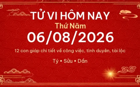 Tử vi hôm nay Thứ Năm ngày 06/08/2026 - 12 con giáp chi tiết nhất 68 Tử vi hôm nay Thứ Năm ngày 06/08/2026 – 12 con giáp chi tiết nhất