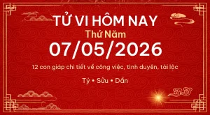 Tử vi hôm nay Thứ Năm ngày 07/05/2026 – 12 con giáp chi tiết nhất