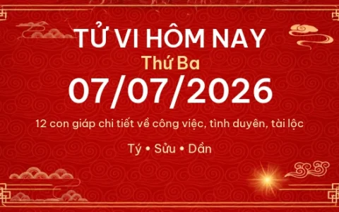 Tử vi hôm nay Thứ Ba ngày 07/07/2026 - 12 con giáp chi tiết nhất 1 Tử vi hôm nay Thứ Ba ngày 07/07/2026 – 12 con giáp chi tiết nhất