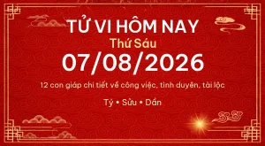 Trang chủ 99 Tử vi hôm nay Thứ Sáu ngày 07/08/2026 – 12 con giáp chi tiết nhất