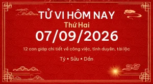 Tử vi hôm nay Thứ Hai ngày 07/09/2026 – 12 con giáp chi tiết nhất