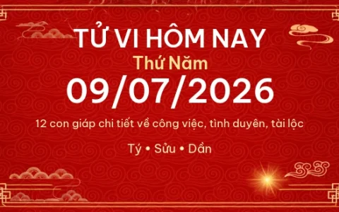 Tử vi hôm nay Thứ Năm ngày 09/07/2026 - 12 con giáp chi tiết nhất 41 Tử vi hôm nay Thứ Năm ngày 09/07/2026 – 12 con giáp chi tiết nhất