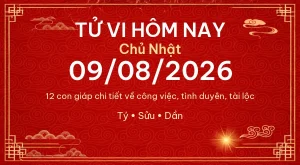 Trang chủ 87 Tử vi hôm nay Chủ Nhật ngày 09/08/2026 – 12 con giáp chi tiết nhất