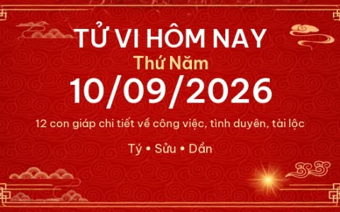 Tử vi hôm nay Thứ Năm ngày 10/09/2026 – 12 con giáp chi tiết nhất