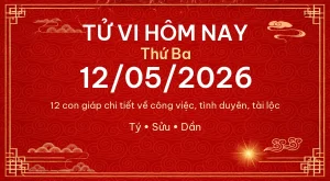 Tử vi hôm nay Thứ Ba ngày 12/05/2026 – 12 con giáp chi tiết nhất