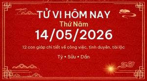 Tử vi hôm nay Thứ Năm ngày 14/05/2026 – 12 con giáp chi tiết nhất