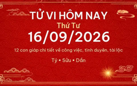 Tử vi hôm nay Thứ Tư ngày 16/09/2026 - 12 con giáp chi tiết nhất 41 Tử vi hôm nay Thứ Tư ngày 16/09/2026 – 12 con giáp chi tiết nhất