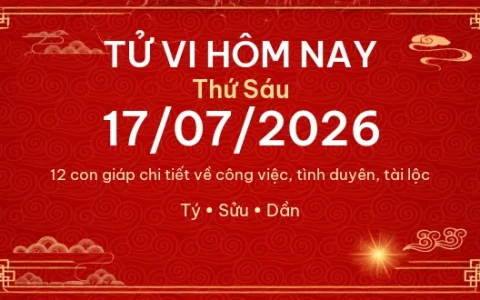 Tử vi hôm nay Thứ Sáu ngày 17/07/2026 - 12 con giáp chi tiết nhất 1 Tử vi hôm nay Thứ Sáu ngày 17/07/2026 – 12 con giáp chi tiết nhất
