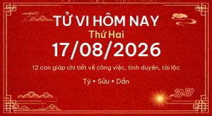Tử vi hôm nay Thứ Hai ngày 17/08/2026 – 12 con giáp chi tiết nhất