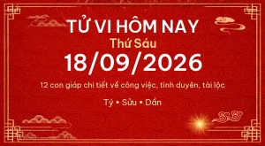 Trang chủ 99 Tử vi hôm nay Thứ Sáu ngày 18/09/2026 – 12 con giáp chi tiết nhất