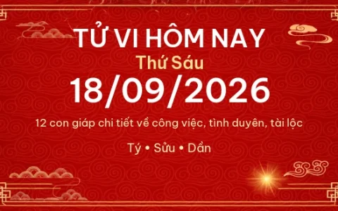Tử vi hôm nay Thứ Sáu ngày 18/09/2026 - 12 con giáp chi tiết nhất 69 Tử vi hôm nay Thứ Sáu ngày 18/09/2026 – 12 con giáp chi tiết nhất