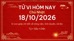 Trang chủ 99 Tử vi hôm nay Chủ Nhật ngày 18/10/2026 – 12 con giáp chi tiết nhất