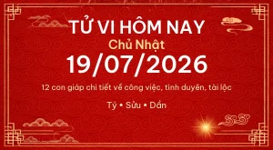 Trang chủ 99 Tử vi hôm nay Chủ Nhật ngày 19/07/2026 – 12 con giáp chi tiết nhất