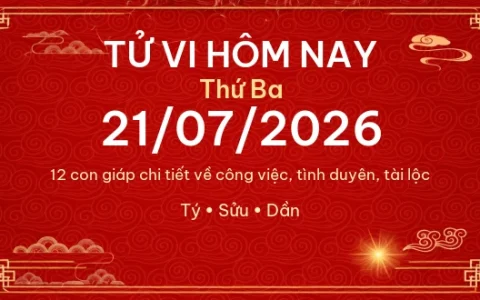 Tử vi hôm nay Thứ Ba ngày 21/07/2026 - 12 con giáp chi tiết nhất 69 Tử vi hôm nay Thứ Ba ngày 21/07/2026 – 12 con giáp chi tiết nhất