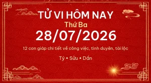 Tử vi hôm nay Thứ Ba ngày 28/07/2026 – 12 con giáp chi tiết nhất