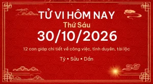 Tử vi hôm nay Thứ Sáu ngày 30/10/2026 – 12 con giáp chi tiết nhất