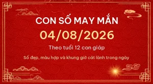Trang chủ 97 Con số may mắn hôm nay 04/08/2026 theo tuổi
