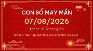 Trang chủ 97 Con số may mắn hôm nay 07/08/2026 theo tuổi