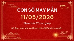 Con số may mắn hôm nay 11/05/2026 theo tuổi