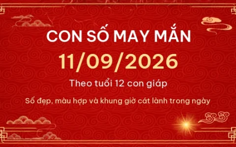 Con số may mắn hôm nay 11/09/2026 theo tuổi 68 Con số may mắn hôm nay 11/09/2026 theo tuổi
