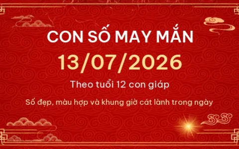 Con số may mắn hôm nay 13/07/2026 theo tuổi 1 Con số may mắn hôm nay 13/07/2026 theo tuổi