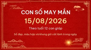 Trang chủ 97 Con số may mắn hôm nay 15/08/2026 theo tuổi