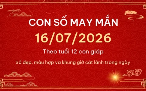 Con số may mắn hôm nay 16/07/2026 theo tuổi 14 Con số may mắn hôm nay 16/07/2026 theo tuổi