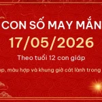 Con số may mắn hôm nay 17/05/2026 theo tuổi