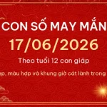 Con số may mắn hôm nay 17/06/2026 theo tuổi