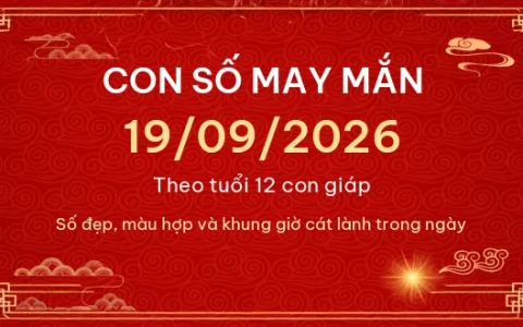 Con số may mắn hôm nay 19/09/2026 theo tuổi 28 Con số may mắn hôm nay 19/09/2026 theo tuổi
