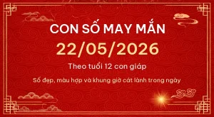 Trang chủ 61 Con số may mắn hôm nay 22/05/2026 theo tuổi
