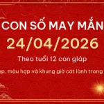 Con số may mắn hôm nay 24/04/2026 theo tuổi