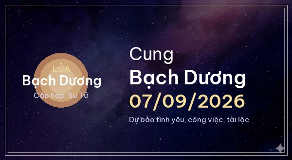 12 cung hoàng đạo ngày 07/09/2026 - Dự báo tình yêu, công việc và tài lộc 1 Bạch Dương