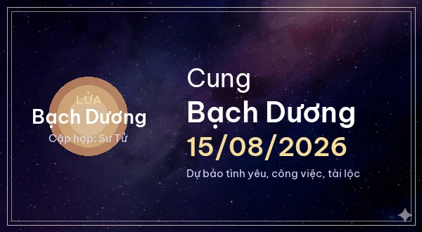 12 cung hoàng đạo ngày 15/08/2026 - Dự báo tình yêu, công việc và tài lộc 1 Bạch Dương