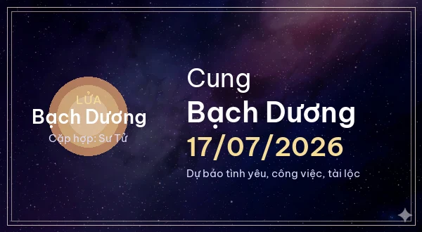 12 cung hoàng đạo ngày 17/07/2026 - Dự báo tình yêu, công việc và tài lộc 1 Bạch Dương
