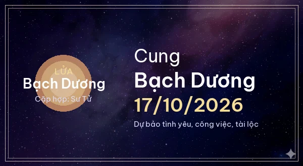 12 cung hoàng đạo ngày 17/10/2026 - Dự báo tình yêu, công việc và tài lộc 1 Bạch Dương
