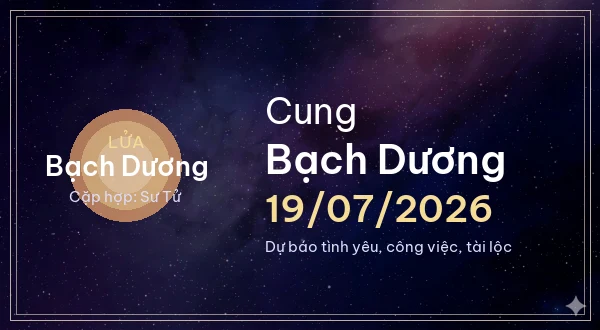 12 cung hoàng đạo ngày 19/07/2026 - Dự báo tình yêu, công việc và tài lộc 1 Bạch Dương