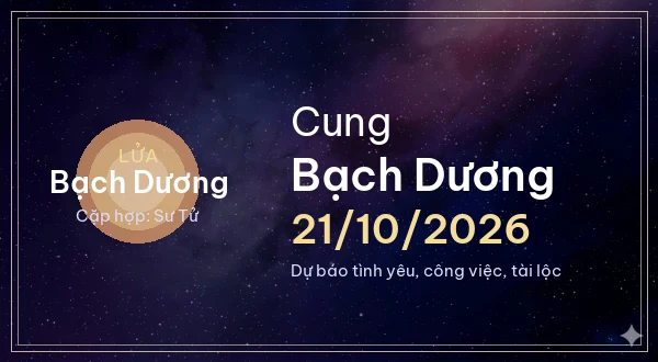 12 cung hoàng đạo ngày 21/10/2026 - Dự báo tình yêu, công việc và tài lộc 1 Bạch Dương