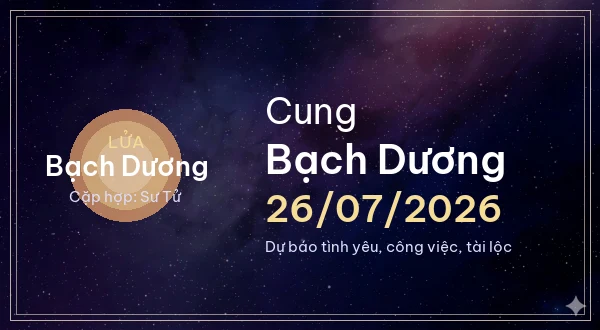 12 cung hoàng đạo ngày 26/07/2026 - Dự báo tình yêu, công việc và tài lộc 1 Bạch Dương