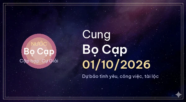 12 cung hoàng đạo ngày 01/10/2026 - Dự báo tình yêu, công việc và tài lộc 8 Bọ Cạp