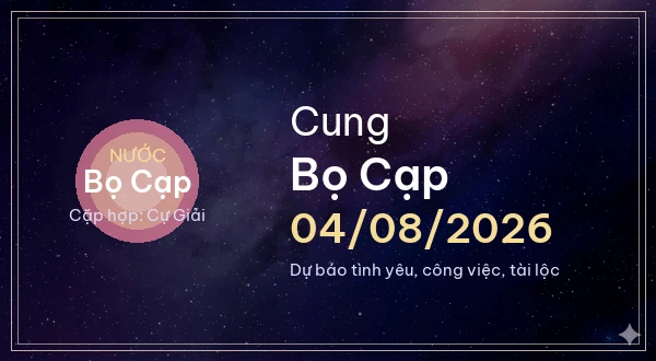 12 cung hoàng đạo ngày 04/08/2026 - Dự báo tình yêu, công việc và tài lộc 8 Bọ Cạp