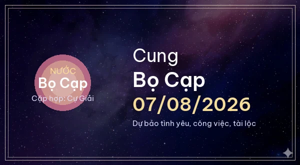 12 cung hoàng đạo ngày 07/08/2026 - Dự báo tình yêu, công việc và tài lộc 8 Bọ Cạp