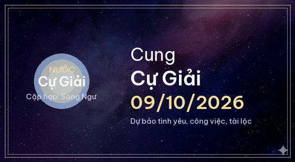 12 cung hoàng đạo ngày 09/10/2026 - Dự báo tình yêu, công việc và tài lộc 4 Cự Giải
