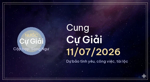12 cung hoàng đạo ngày 11/07/2026 - Dự báo tình yêu, công việc và tài lộc 4 Cự Giải
