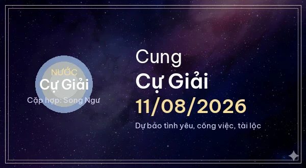 12 cung hoàng đạo ngày 11/08/2026 - Dự báo tình yêu, công việc và tài lộc 4 Cự Giải