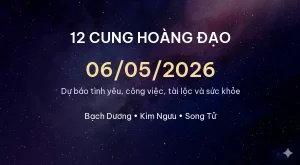 12 cung hoàng đạo ngày 06/05/2026 – Dự báo tình yêu, công việc và tài lộc